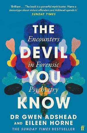 The Devil You Know: Stories of Human Cruelty and Compassion by Eileen Horne, Gwen Adshead