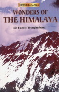 Wonders Of The Himalaya by Francis Younghusband