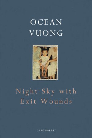 Night Sky with Exit Wounds by Ocean Vuong