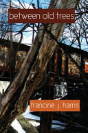 Between Old Trees by francine j. harris