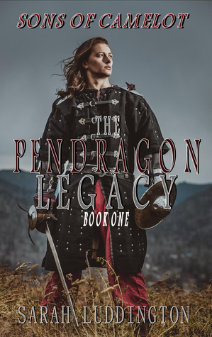 The Pendragon Legacy by Sarah Luddington