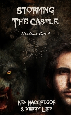 Headcase: Storming The Castle by Kerry Lipp, Ken MacGregor