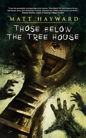 Those Below the Tree House by Matt Hayward