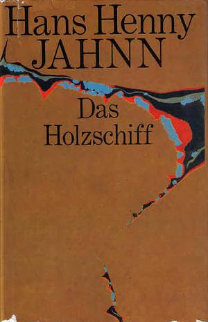 Das Holzschiff by Hans Henny Jahnn