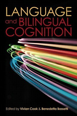 Language and Bilingual Cognition by Benedetta Bassetti, Vivian Cook