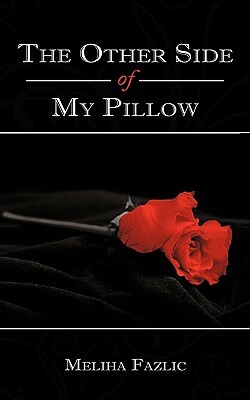 The Other Side of My Pillow by Meliha Fazlic