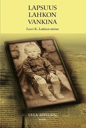 Lapsuus lahkon vankina: Leevi K. Laitisen tarina by Ulla Appelsin