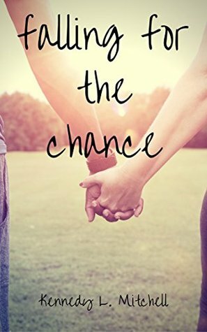 Falling for the Chance by Kennedy L. Mitchell