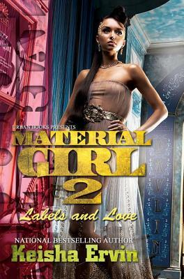 Material Girl 2: Labels and Love by Keisha Ervin