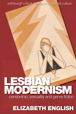 Lesbian Modernism: Censorship, Sexuality and Genre Fiction by Elizabeth English