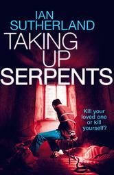 Taking Up Serpents by Ian Sutherland