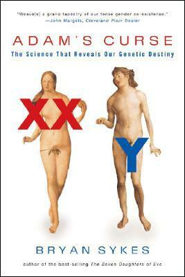 Adam's Curse: The Science That Reveals Our Genetic Destiny by Bryan Sykes