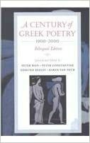 A Century of Greek Poetry: 1900-2000 by Peter Constantine, Peter A. Bien