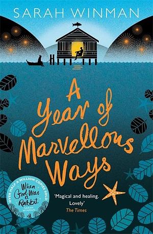 A Year of Marvellous Ways by Sarah Winman, Sarah Winman