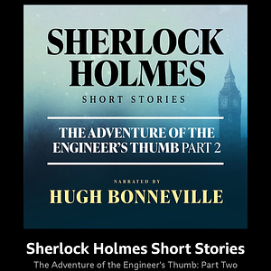 The Adventure of the Engineer's Thumb - a Sherlock Holmes Short Story by Arthur Conan Doyle