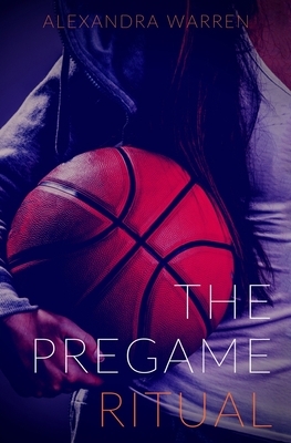 The PreGame Ritual by Alexandra Warren