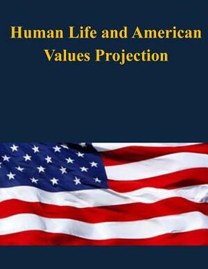 Human Life and American Values Projection by U. S. Army War College