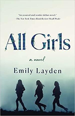 All Girls: A Novel by Emily Layden