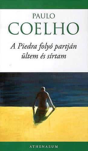 A Piedra folyó partján ültem és sírtam by Paulo Coelho