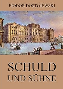 Schuld und Sühne by Fyodor Dostoevsky