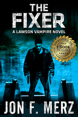THE FIXER: A Lawson Vampire Novel #1 by Jon F. Merz
