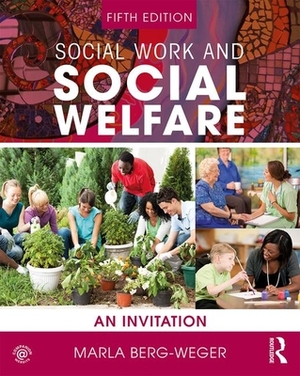 Social Work and Social Welfare: An Invitation by Marla Berg-Weger