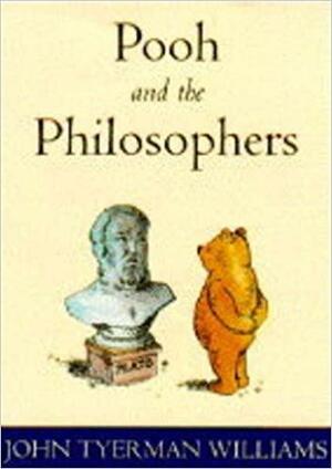 Pooh And The Philosophers by John Tyerman Williams