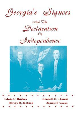 Georgia's Signers and the Declaration of Independence by Kenneth H. Thomas, Harvey H. Jackson, Edwin C. Bridges