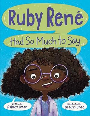 Ruby René Had So Much to Say by Ashley Iman