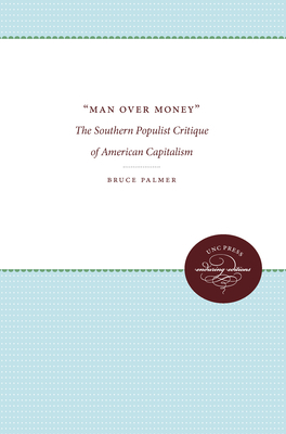 Man Over Money: The Southern Populist Critique of American Capitalism by Bruce Palmer