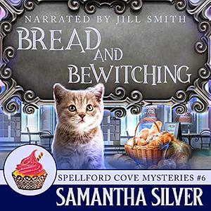 Bread and Betwitching by Samantha Silver