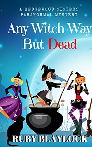 Any Witch Way But Dead by Ruby Blaylock