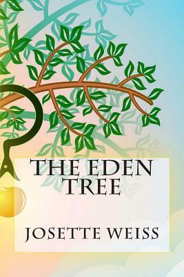The Eden Tree by Josette Weiss