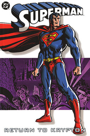 Superman, Vol. 6: Return to Krypton by Karl Kerschl, Kilian Plunkett, Mark Schultz, Joe Casey, Pasqual Ferry, Kano, Paul Rivoche, Geoff Johns, Doug Mahnke, Joe Kelly, Ed McGuinness, Jeph Loeb, Duncan Rouleau