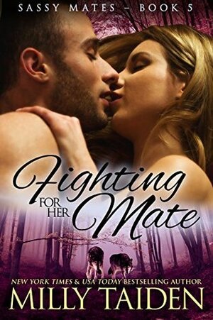 Fighting for her Mate by Milly Taiden