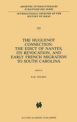 The Huguenot Connection: The Edict of Nantes, Its Revocation, and Early French Migration to South Carolina by 