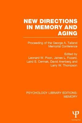 New Directions in Memory and Aging (PLE: Memory): Proceedings of the George A. Talland Memorial Conference by 