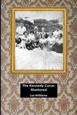 The Kennedy Curse: Shattered by Les Williams