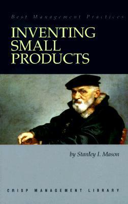Inventing Small Products by SCALA, Bill Christopher, Stanley I. Mason