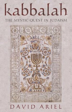 Kabbalah: The Mystic Quest in Judaism by David S. Ariel