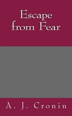 Escape from Fear by A.J. Cronin