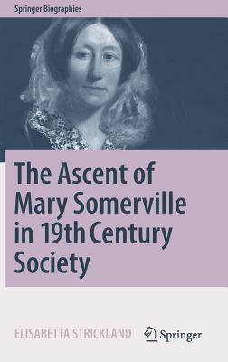 The Ascent of Mary Somerville in 19th Century Society by Elisabetta Strickland
