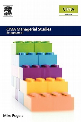 Cima Managerial Studies: Be Prepared by Mike Rogers