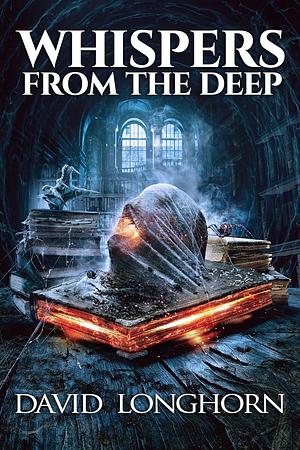 Whispers from the Deep by David Longhorn