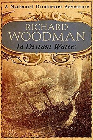 In Distant Waters: Number 8 in series by Richard Woodman, Richard Woodman