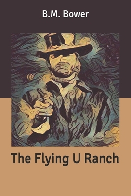 The Flying U Ranch by B. M. Bower