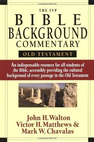 The IVP Bible Background Commentary: Old Testament by Victor H. Matthews, John H. Walton