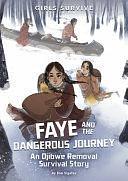 Faye and the Dangerous Journey: An Ojibwe Removal Survival Story by Kim Sigafus