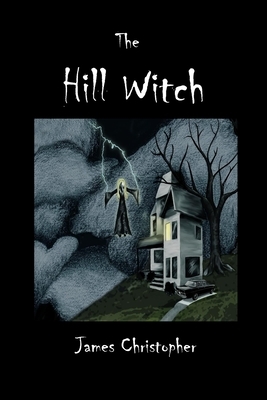 The Hill Witch by James Christopher