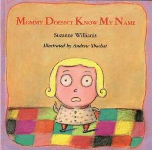 Mommy Doesn't Know My Name by Andrew Shachat, Suzanne Williams